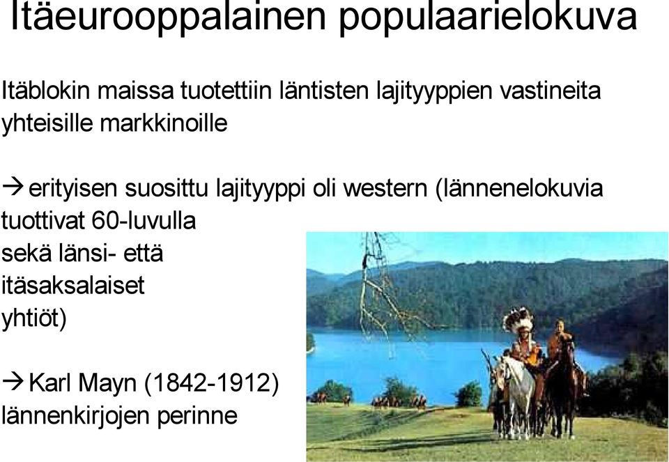 suosittu lajityyppi oli western (lännenelokuvia tuottivat 60-luvulla