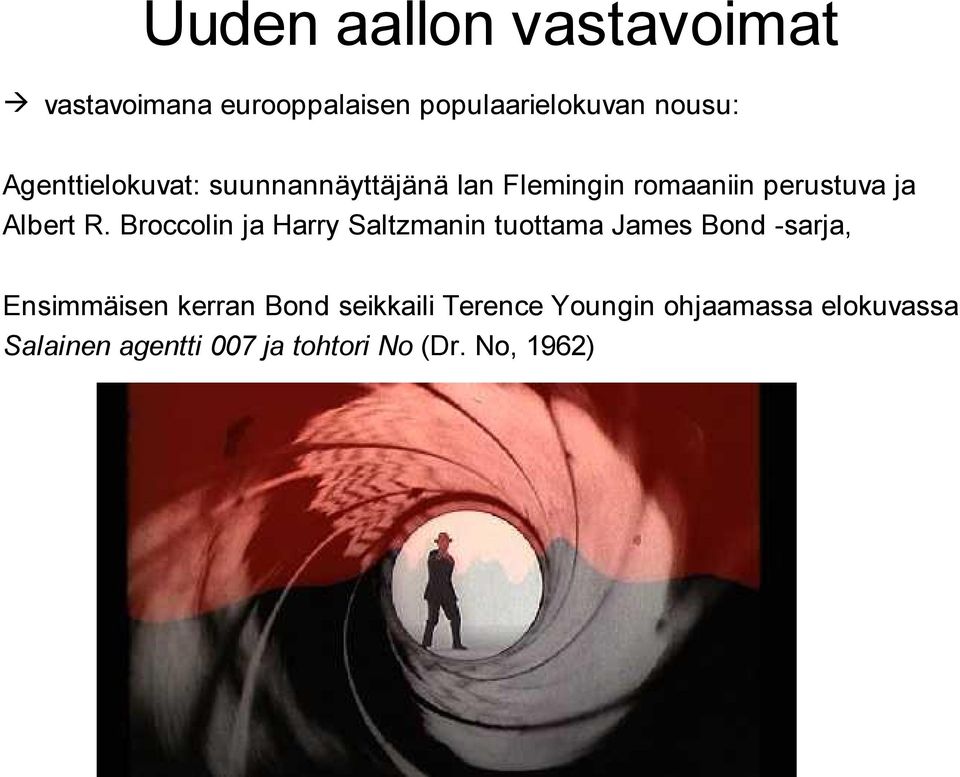 Broccolin ja Harry Saltzmanin tuottama James Bond -sarja, Ensimmäisen kerran Bond