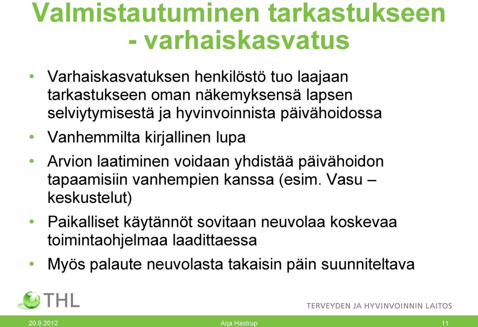 laatiminen voidaan yhdistää päivähoidon tapaamisiin vanhempien kanssa (esim.