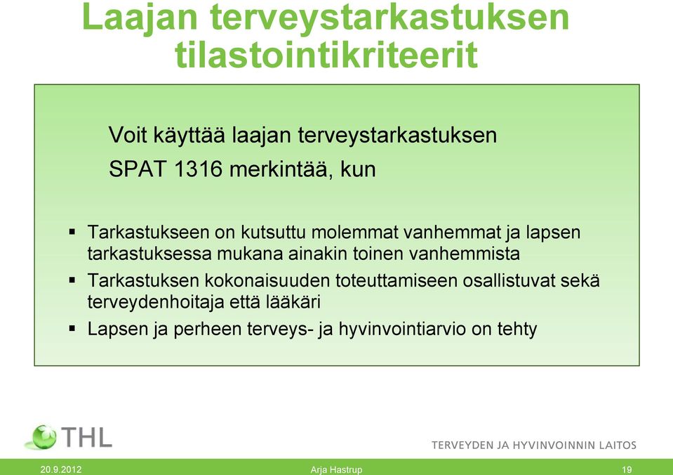 tarkastuksessa mukana ainakin toinen vanhemmista Tarkastuksen kokonaisuuden toteuttamiseen