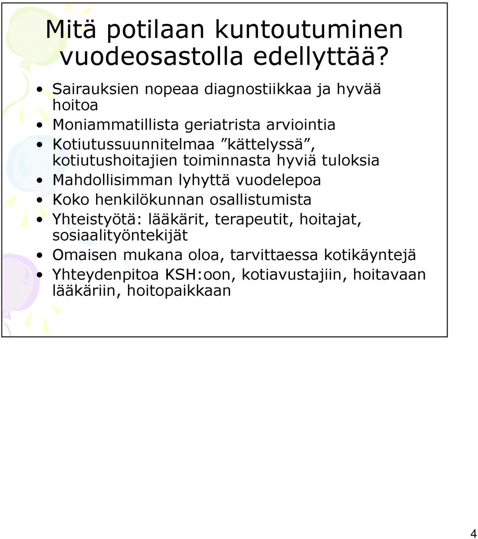 kättelyssä, kotiutushoitajien toiminnasta hyviä tuloksia Mahdollisimman lyhyttä vuodelepoa Koko henkilökunnan