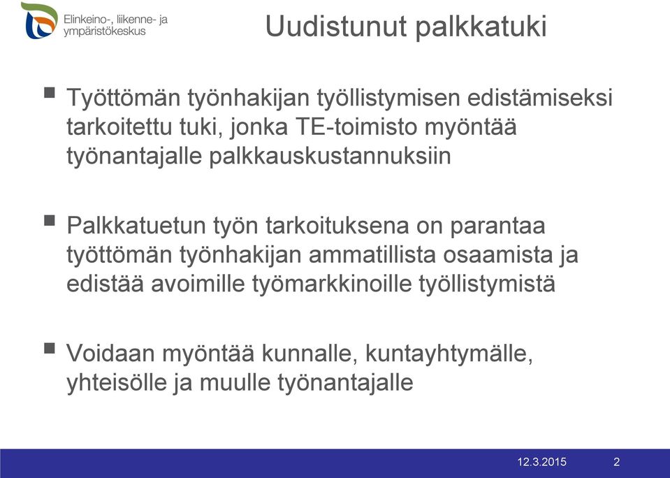 on parantaa työttömän työnhakijan ammatillista osaamista ja edistää avoimille työmarkkinoille