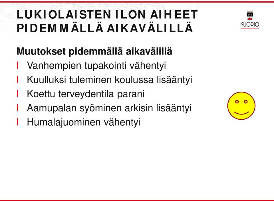 vähentyi Kuuuksi tueminen kouussa isääntyi Koettu