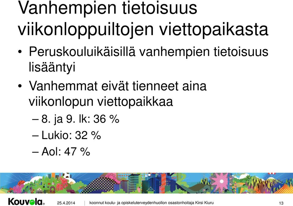 tietoisuus lisääntyi Vanhemmat eivät tienneet aina