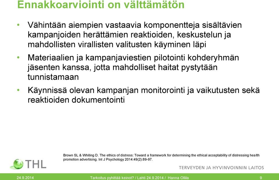 Käynnissä olevan kampanjan monitorointi ja vaikutusten sekä reaktioiden dokumentointi Brown SL & Whiting D.