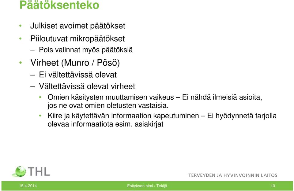 Ei nähdä ilmeisiä asioita, jos ne ovat omien oletusten vastaisia.