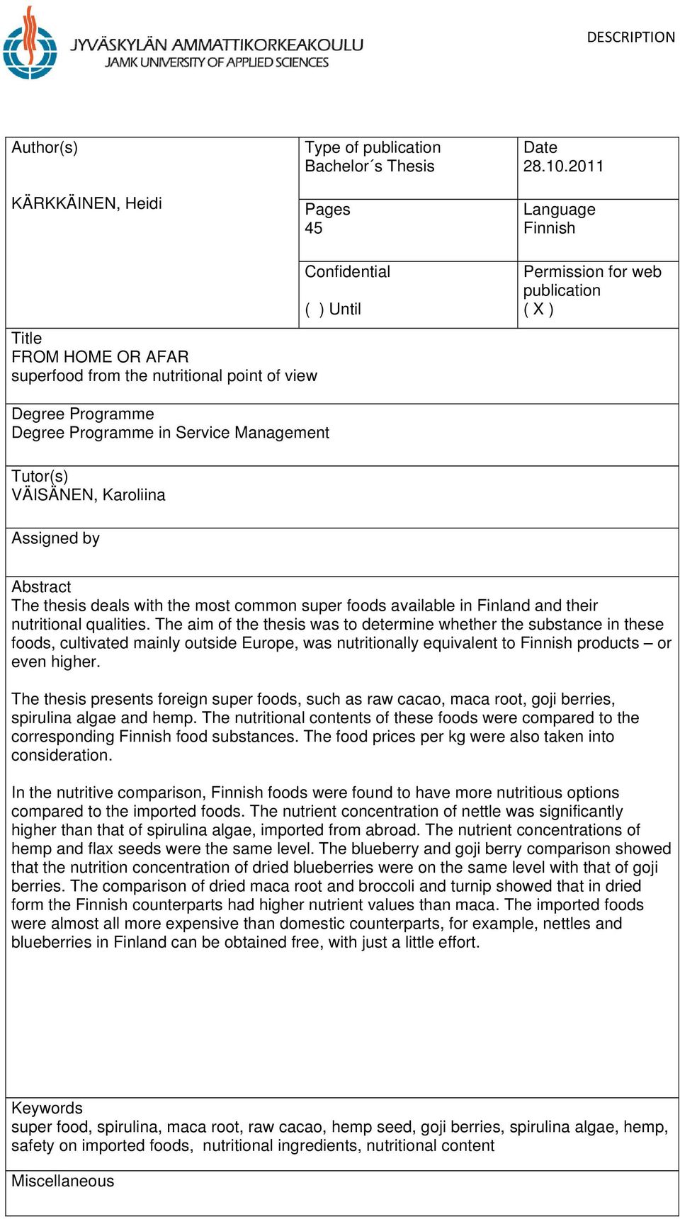 Management Tutor(s) VÄISÄNEN, Karoliina Assigned by Abstract The thesis deals with the most common super foods available in Finland and their nutritional qualities.
