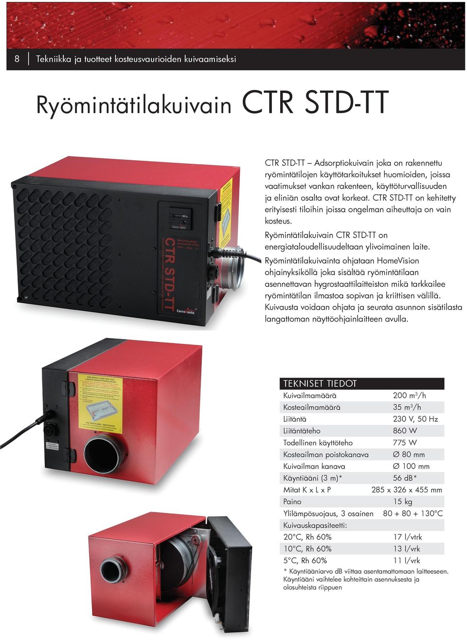 Alipaine ryömintätilassa Kuten jo aiemmin mainittu, voidaan olemassa olevaa mahdollista hajuongelmaa ryömintätilassa eliminoida riittävällä alipaineella, jolloin hajut imetään laitteen kautta