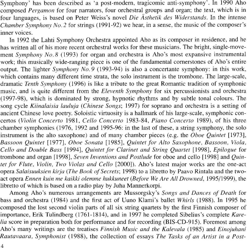 2 for strings (1991-92) we hear, in a sense, the music of the composer's inner voices.