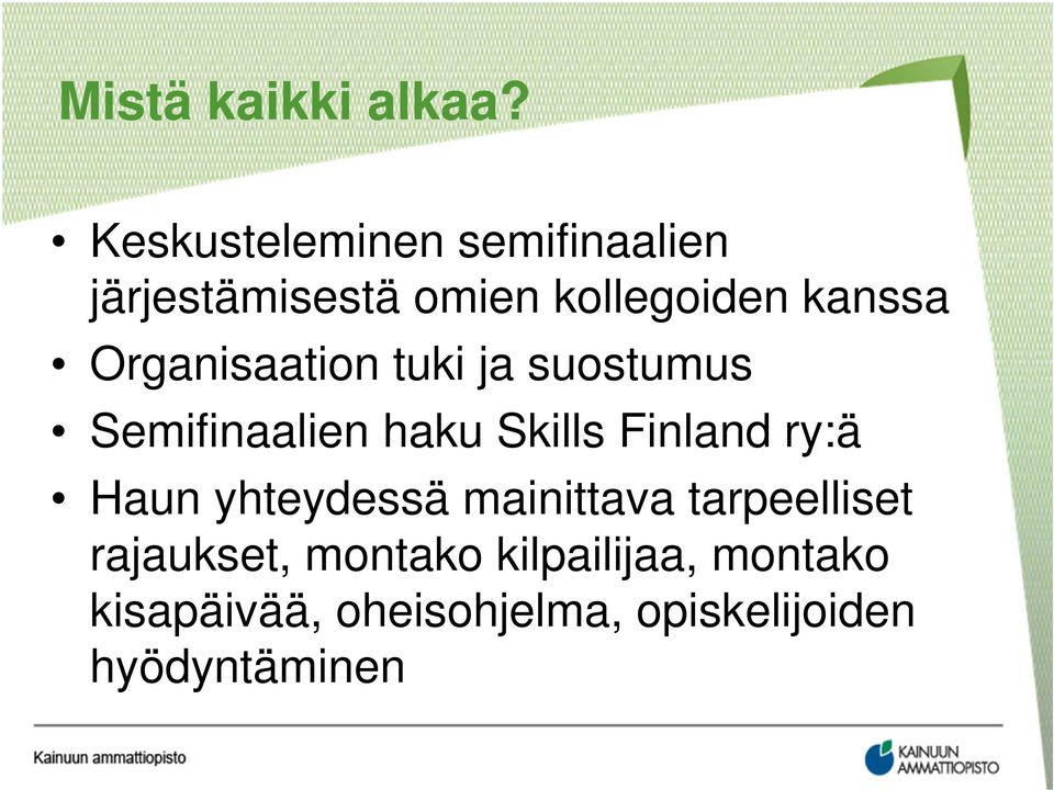 Organisaation tuki ja suostumus Semifinaalien haku Skills Finland ry:ä