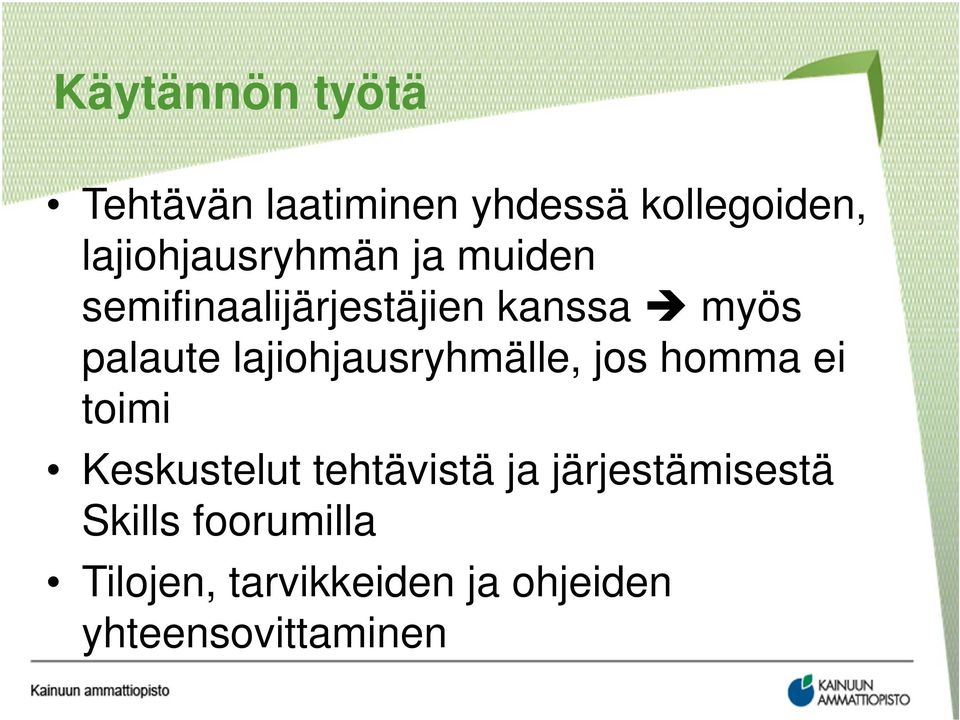 palaute lajiohjausryhmälle, jos homma ei toimi Keskustelut tehtävistä