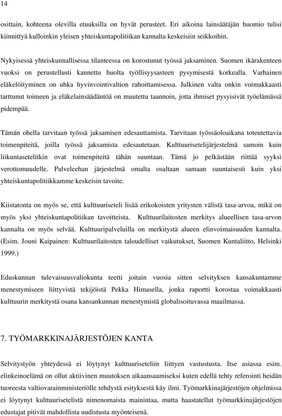 Varhainen eläkelöityminen on uhka hyvinvointivaltion rahoittamisessa.