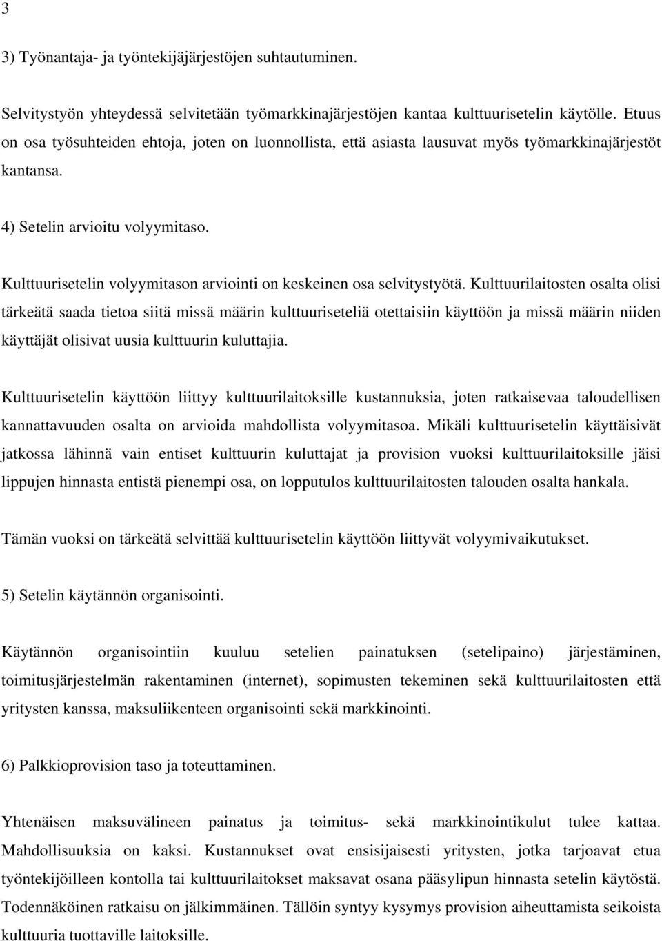 Kulttuurisetelin volyymitason arviointi on keskeinen osa selvitystyötä.