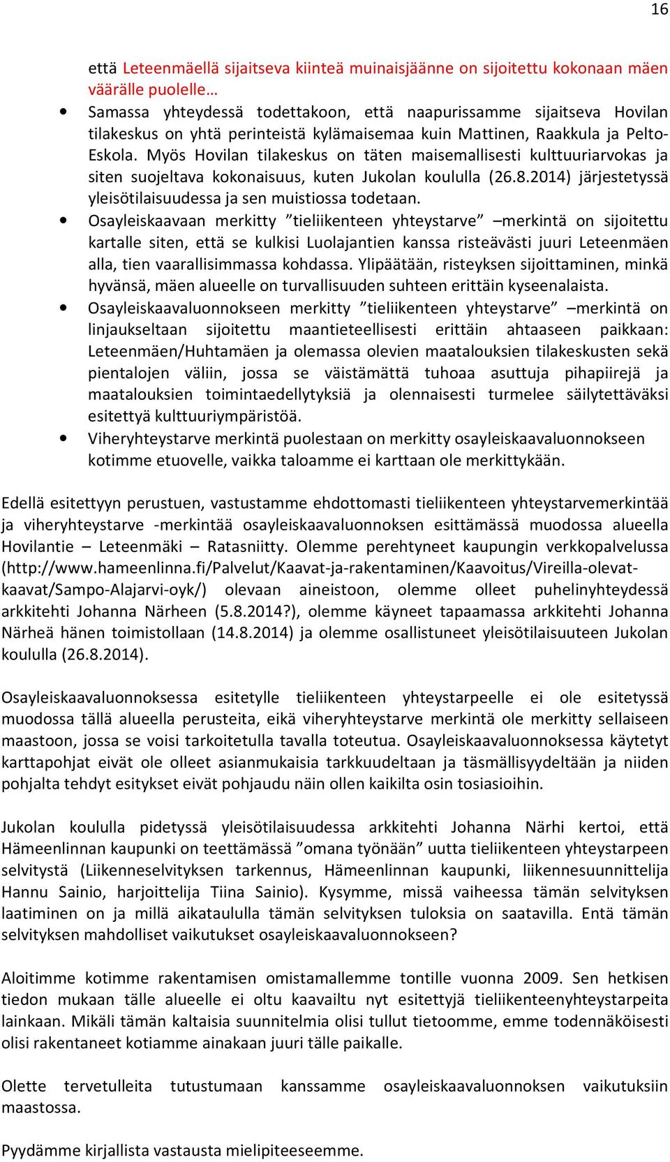 2014) järjestetyssä yleisötilaisuudessa ja sen muistiossa todetaan.