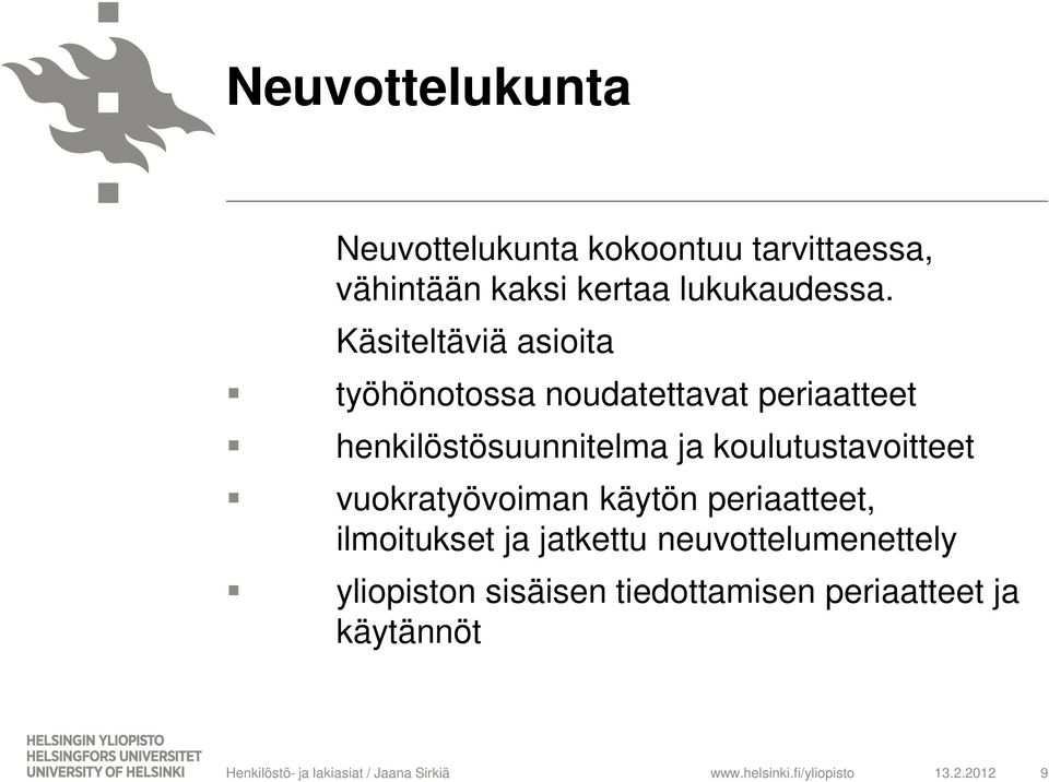 Käsiteltäviä asioita työhönotossa noudatettavat periaatteet henkilöstösuunnitelma ja