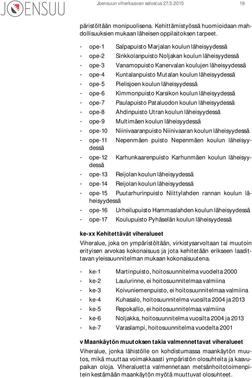 läheisyydessä - ope-5 Pielisjoen koulun läheisyydessä - ope-6 Kimmonpuisto Karsikon koulun läheisyydessä - ope-7 Paulapuisto Pataluodon koulun läheisyydessä - ope-8 Ahdinpuisto Utran koulun