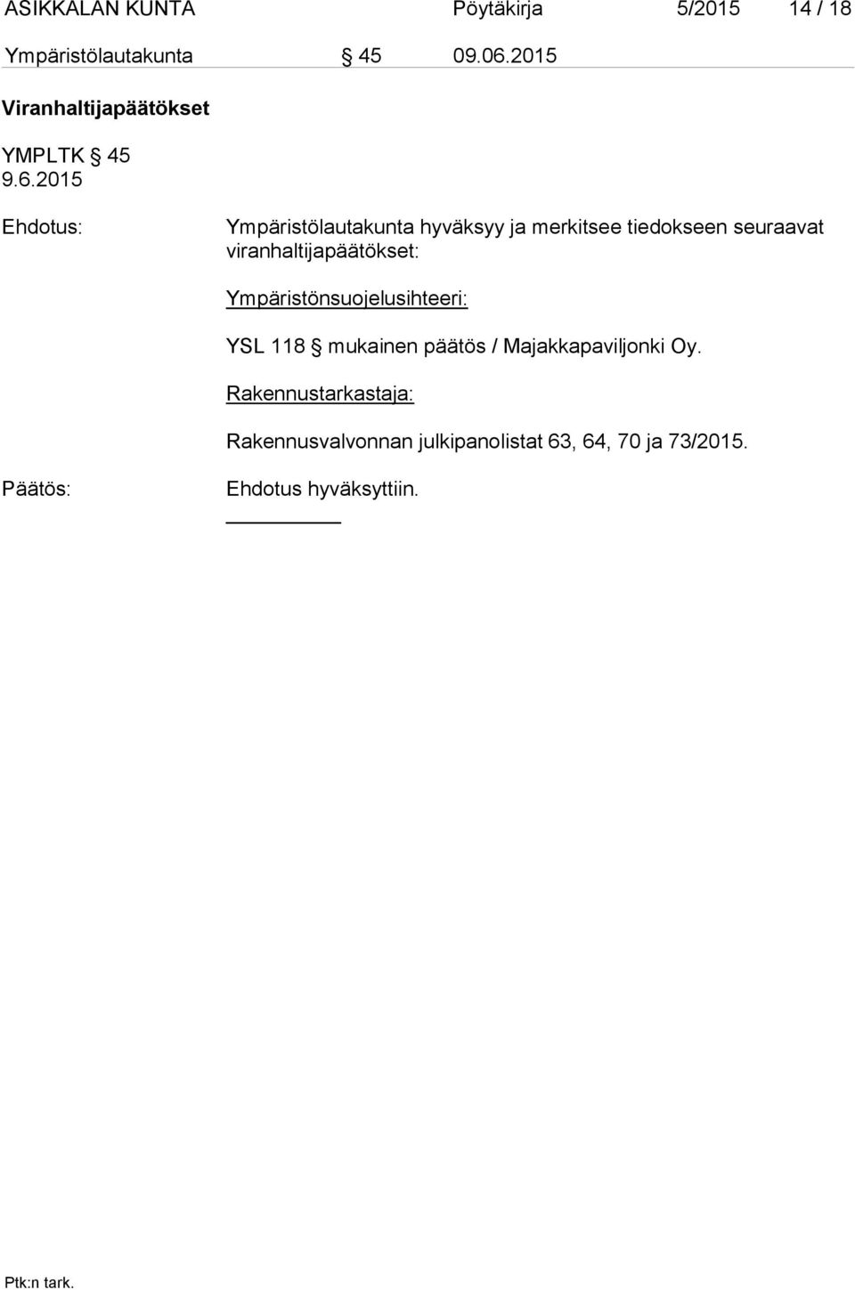 2015 Ehdotus: Ympäristölautakunta hyväksyy ja merkitsee tiedokseen seuraavat