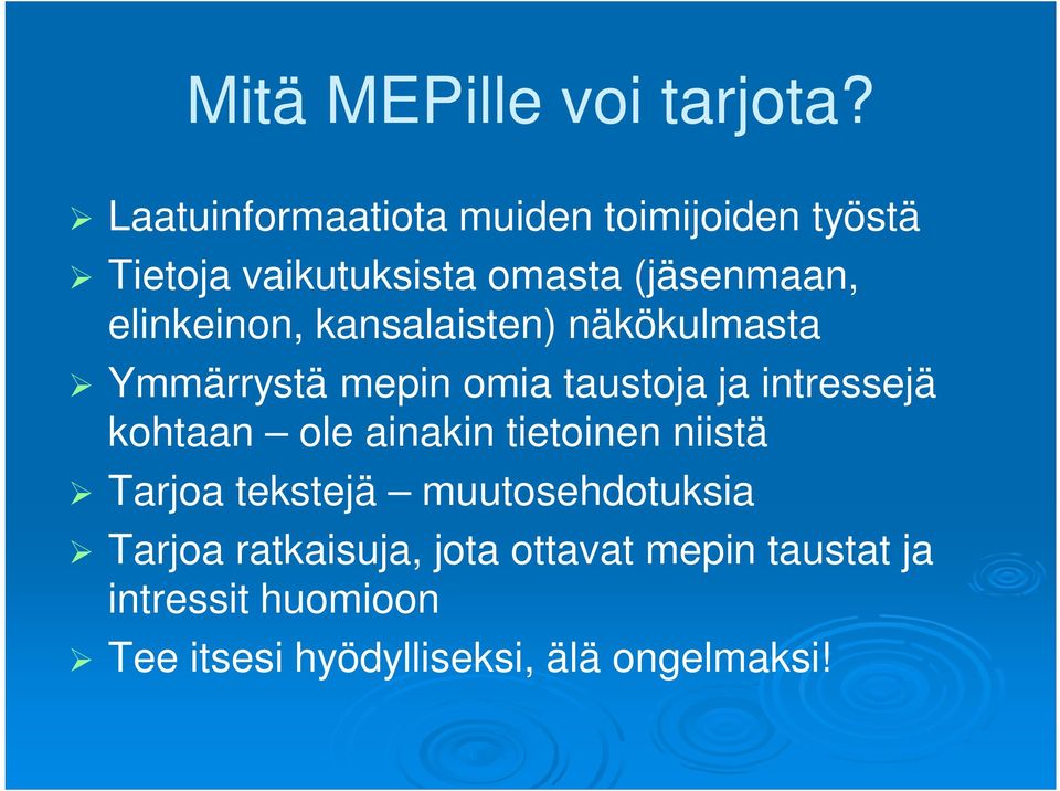 elinkeinon, kansalaisten) näkökulmasta Ymmärrystä mepin omia taustoja ja intressejä kohtaan