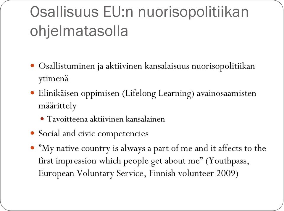 Tavoitteena aktiivinen kansalainen Social and civic competencies My native country is always a part of