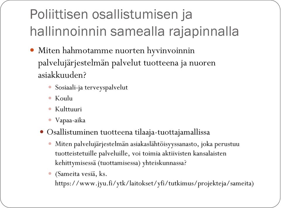 Sosiaali-ja terveyspalvelut Koulu Kulttuuri Vapaa-aika Osallistuminen tuotteena tilaaja-tuottajamallissa Miten palvelujärjestelmän