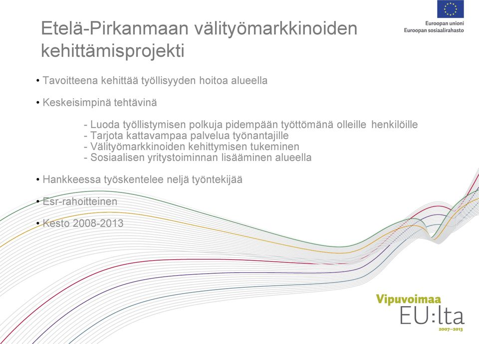 henkilöille - Tarjota kattavampaa palvelua työnantajille - Välityömarkkinoiden kehittymisen tukeminen -