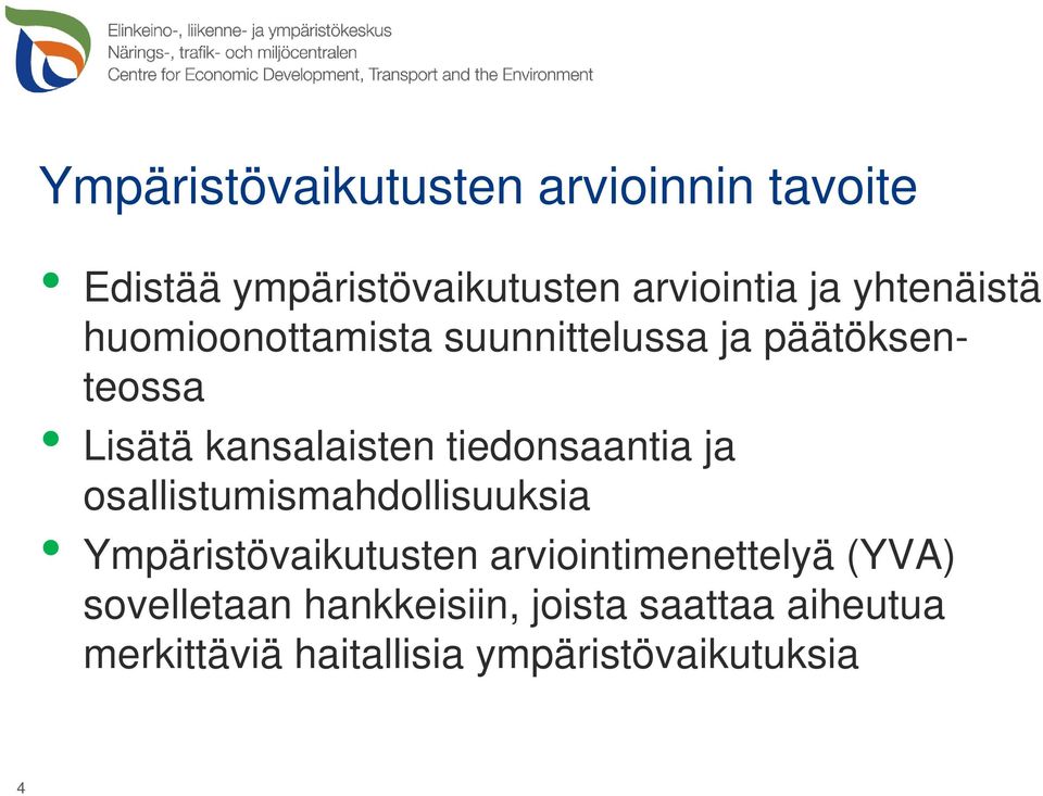 tiedonsaantia ja osallistumismahdollisuuksia Ympäristövaikutusten arviointimenettelyä