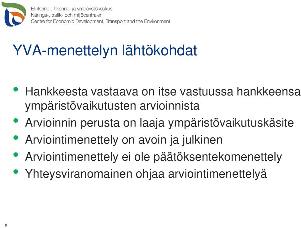 ympäristövaikutuskäsite Arviointimenettely on avoin ja julkinen