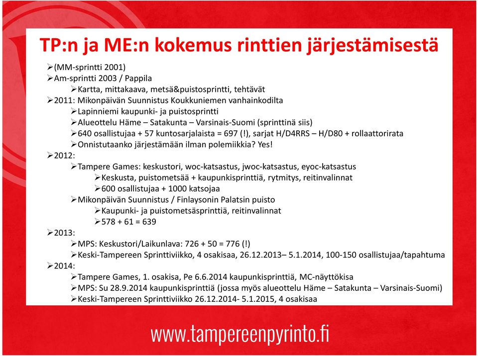 ), sarjat H/D4RRS H/D80 + rollaattorirata Onnistutaanko järjestämään ilman polemiikkia? Yes!