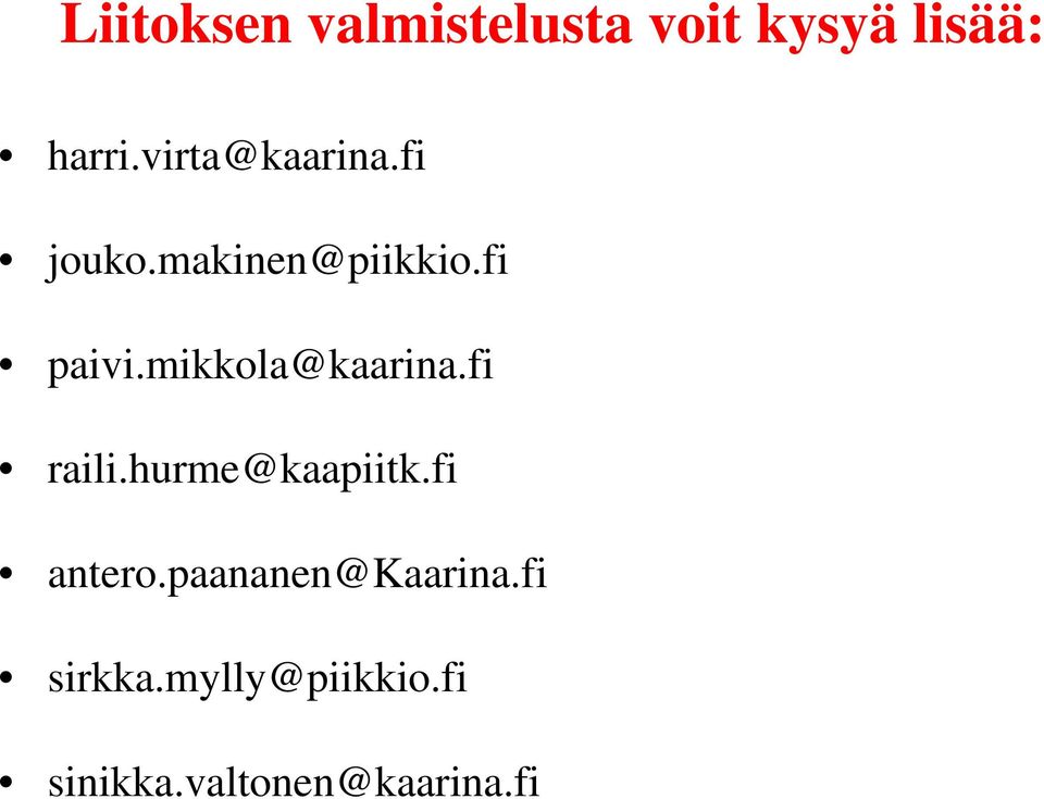 mikkola@kaarina.fi raili.hurme@kaapiitk.fi antero.
