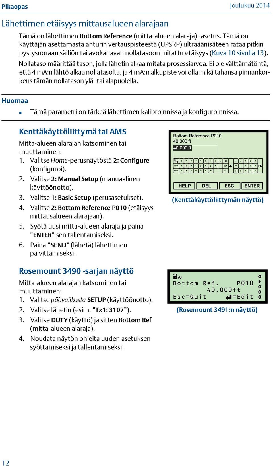 Nollataso määrittää tason, jolla lähetin alkaa mitata prosessiarvoa.