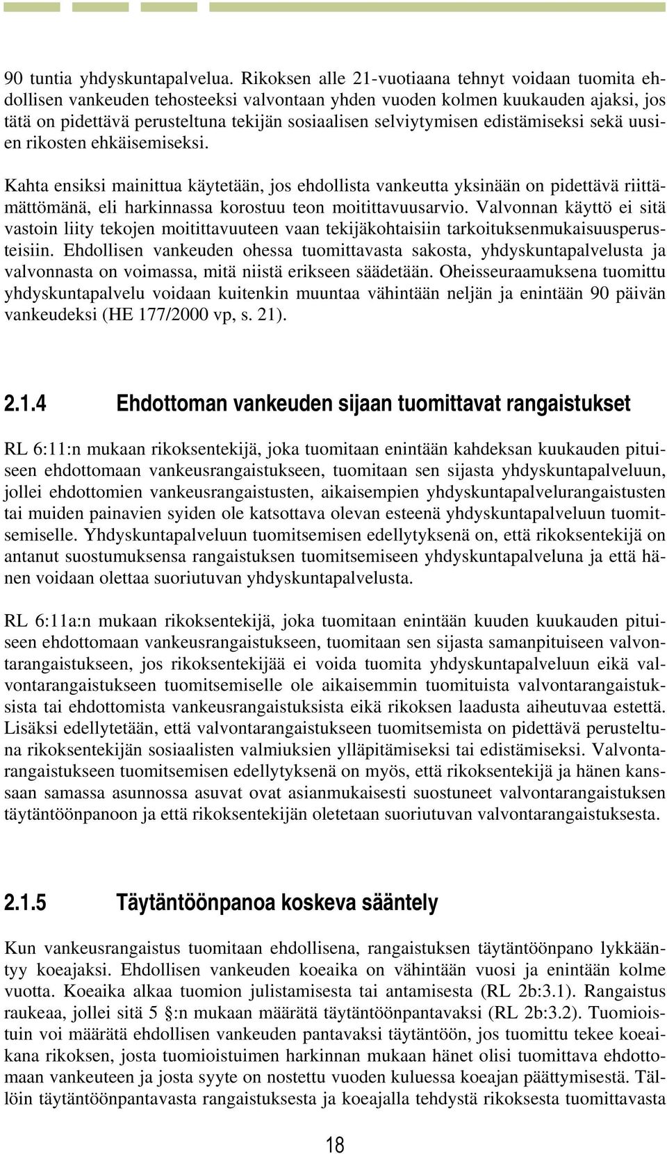 selviytymisen edistämiseksi sekä uusien rikosten ehkäisemiseksi.