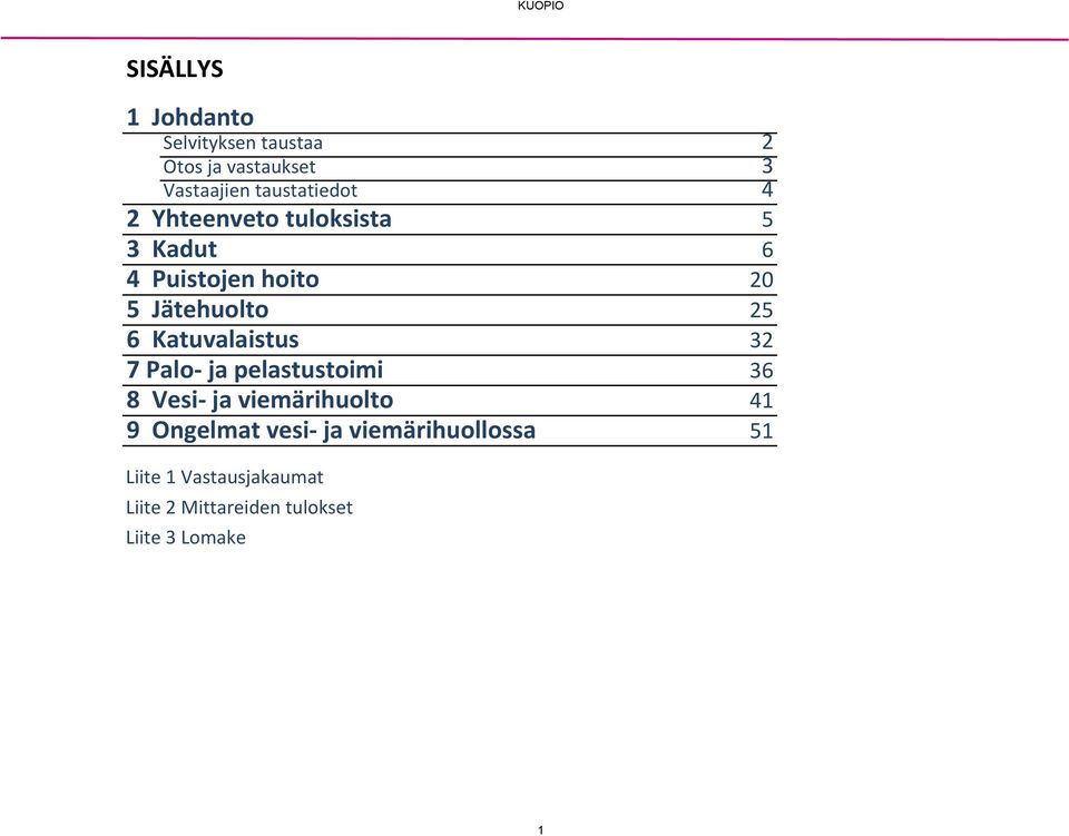 Katuvalaistus 2 7 Palo ja pelastustoimi 8 Vesi ja viemärihuolto 41 9 Ongelmat