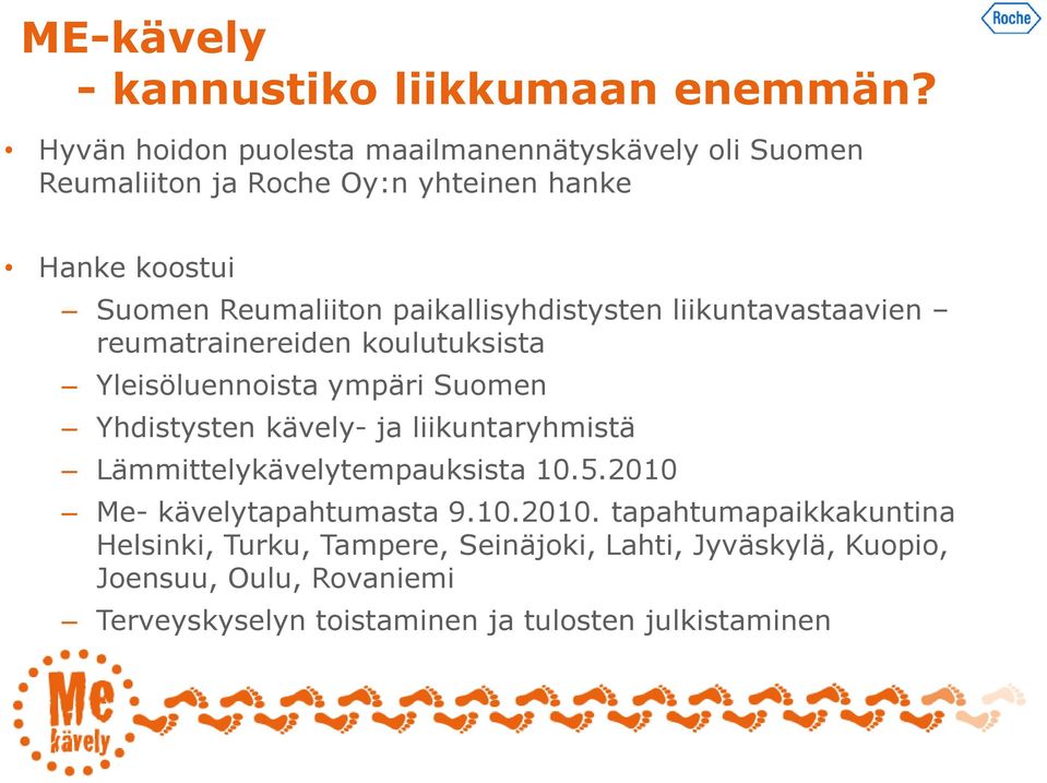 paikallisyhdistysten liikuntavastaavien reumatrainereiden koulutuksista Yleisöluennoista ympäri Suomen Yhdistysten kävely- ja