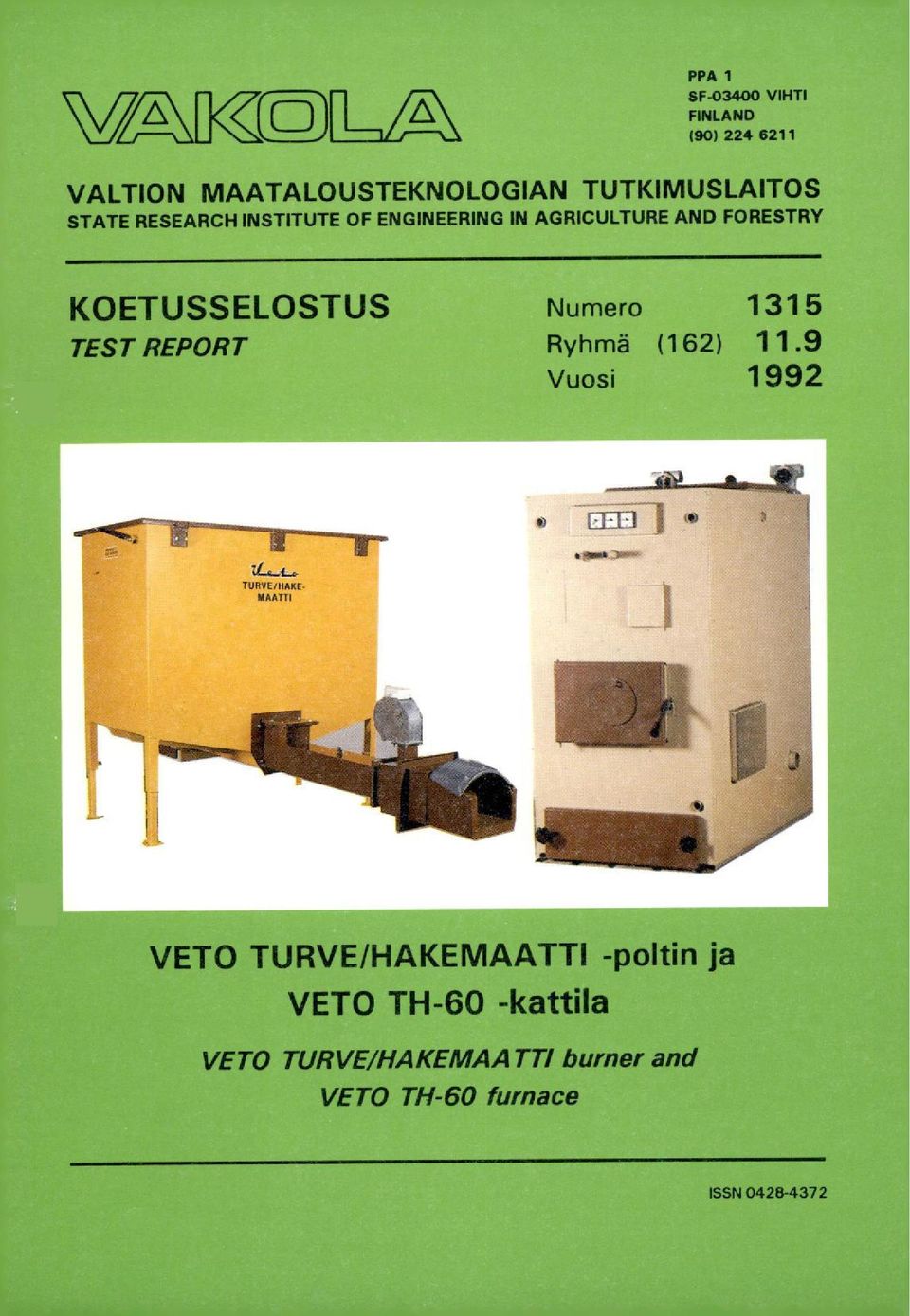 KOETUSSELOSTUS Numero 1315 TEST REPORT Ryhmä (162) 11.