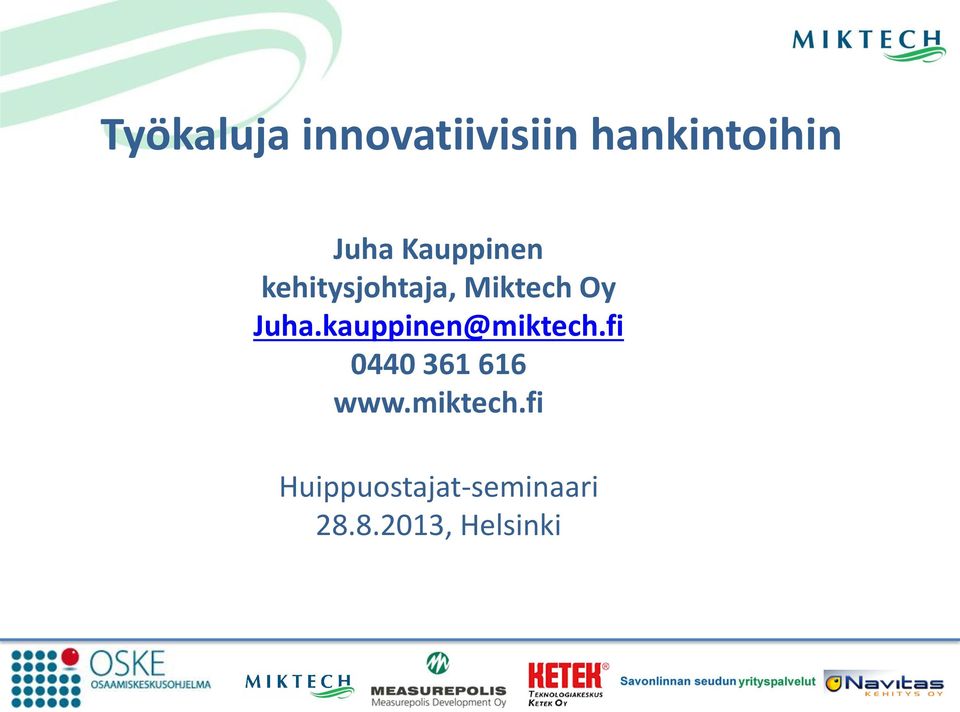 kauppinen@miktech.fi 0440 361 616 www.