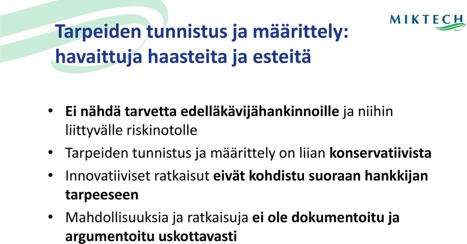 määrittely on liian konservatiivista Innovatiiviset ratkaisut eivät kohdistu suoraan