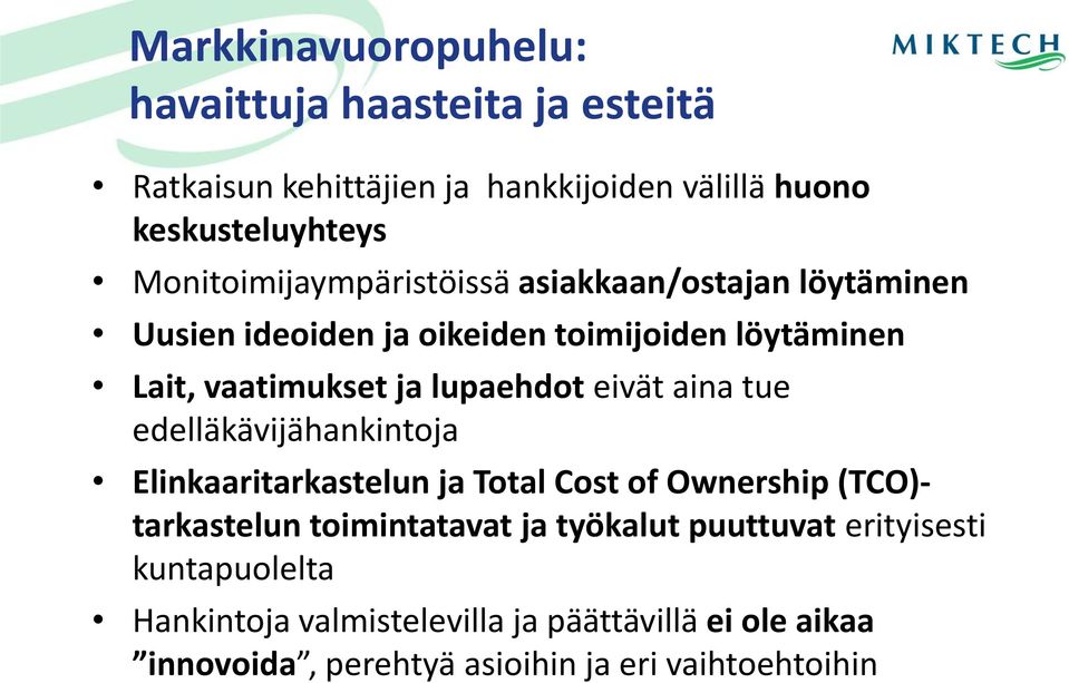 lupaehdot eivät aina tue edelläkävijähankintoja Elinkaaritarkastelun ja Total Cost of Ownership (TCO)- tarkastelun toimintatavat ja