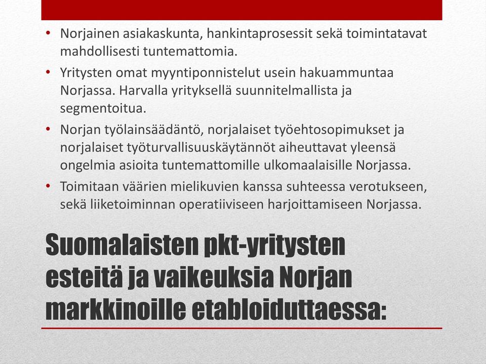 Norjan työlainsäädäntö, norjalaiset työehtosopimukset ja norjalaiset työturvallisuuskäytännöt aiheuttavat yleensä ongelmia asioita tuntemattomille