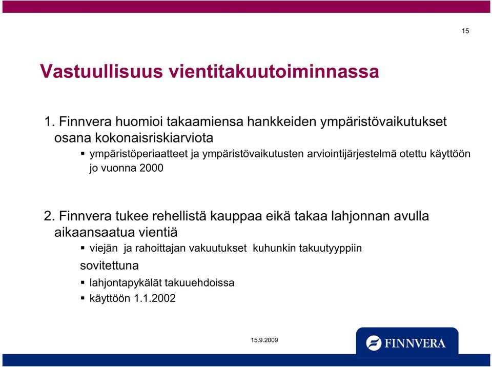 ympäristöperiaatteet ja ympäristövaikutusten arviointijärjestelmä otettu käyttöön jo vuonna 2000 2.