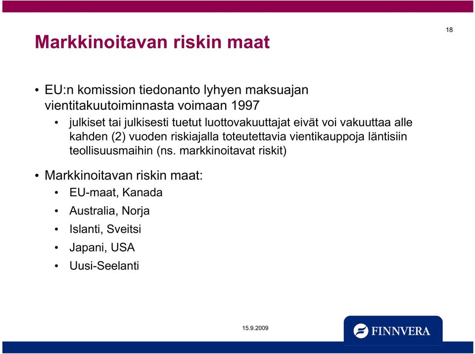 vuoden riskiajalla toteutettavia vientikauppoja läntisiin teollisuusmaihin (ns.