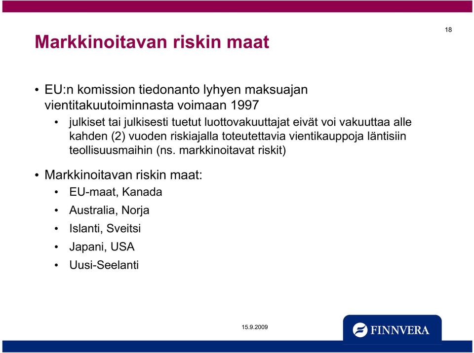 vuoden riskiajalla toteutettavia vientikauppoja läntisiin teollisuusmaihin (ns.