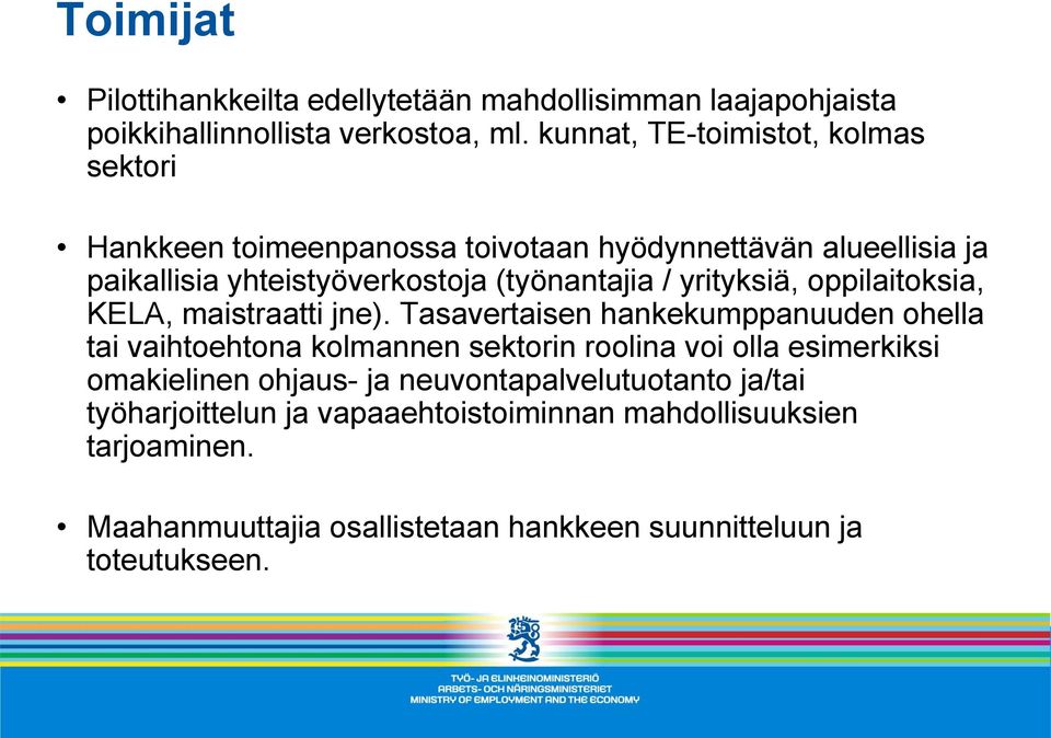 yrityksiä, oppilaitoksia, KELA, maistraatti jne).