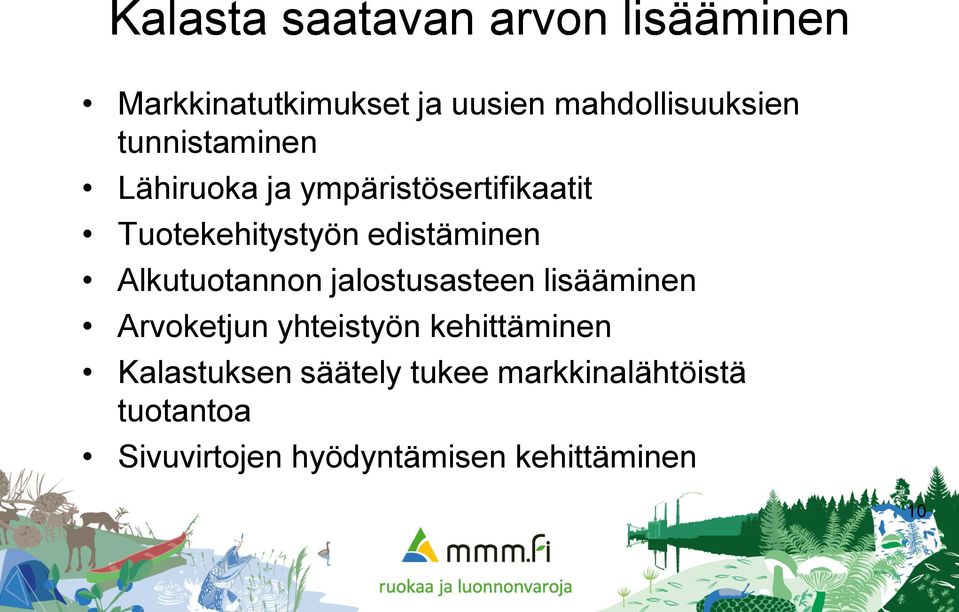 Alkutuotannon jalostusasteen lisääminen Arvoketjun yhteistyön kehittäminen