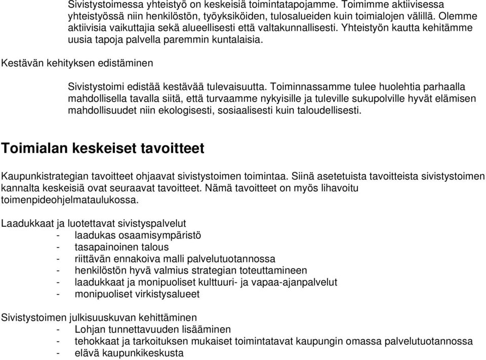 Kestävän kehityksen edistäminen Sivistystoimi edistää kestävää tulevaisuutta.