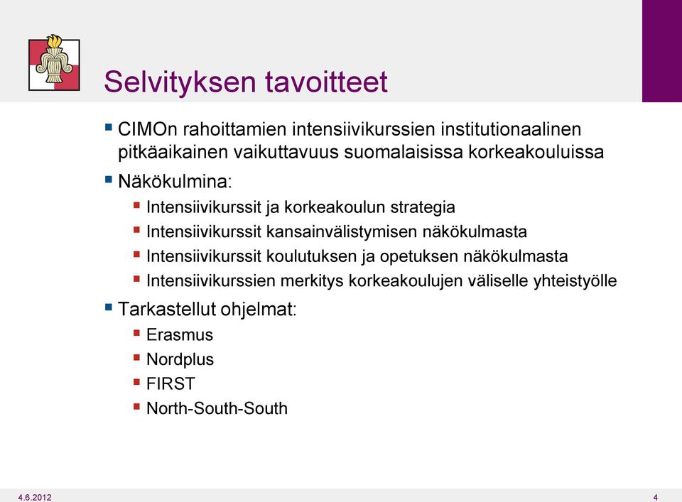 kansainvälistymisen näkökulmasta Intensiivikurssit koulutuksen ja opetuksen näkökulmasta Intensiivikurssien