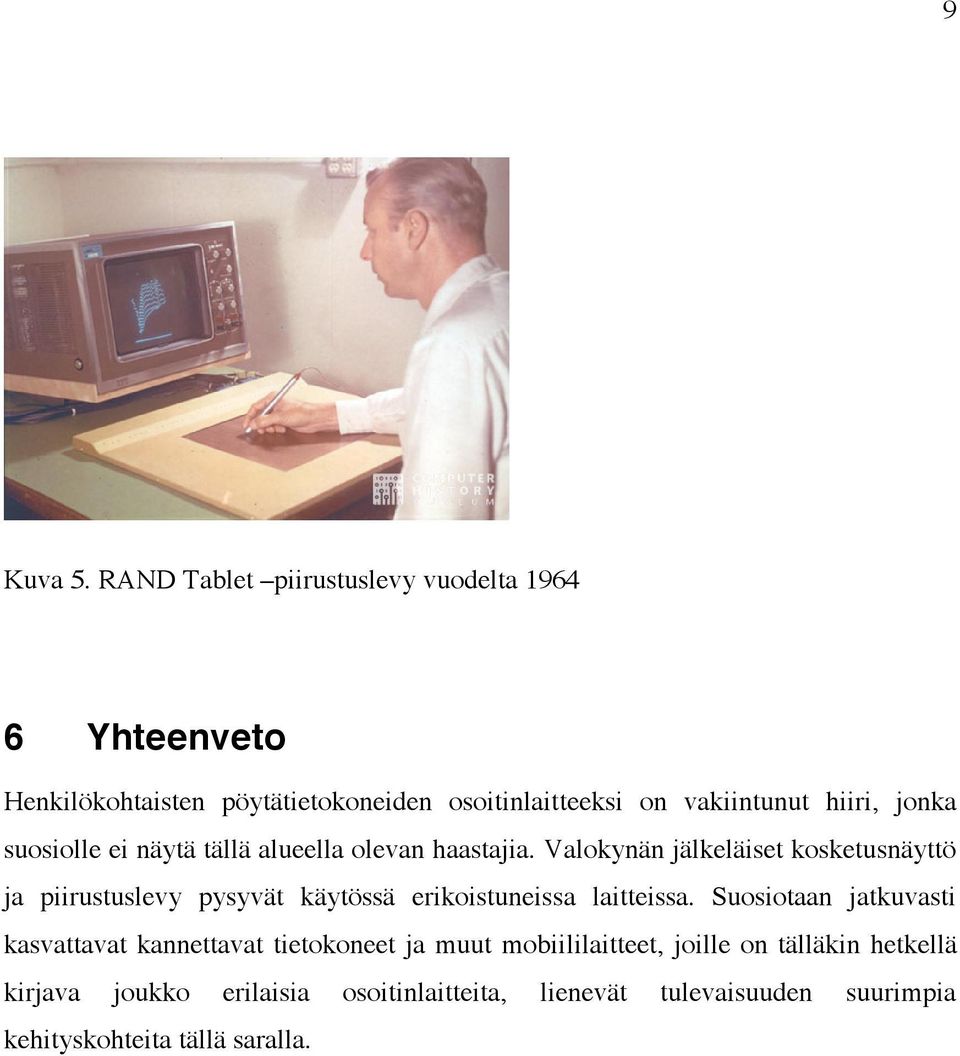 hiiri, jonka suosiolle ei näytä tällä alueella olevan haastajia.