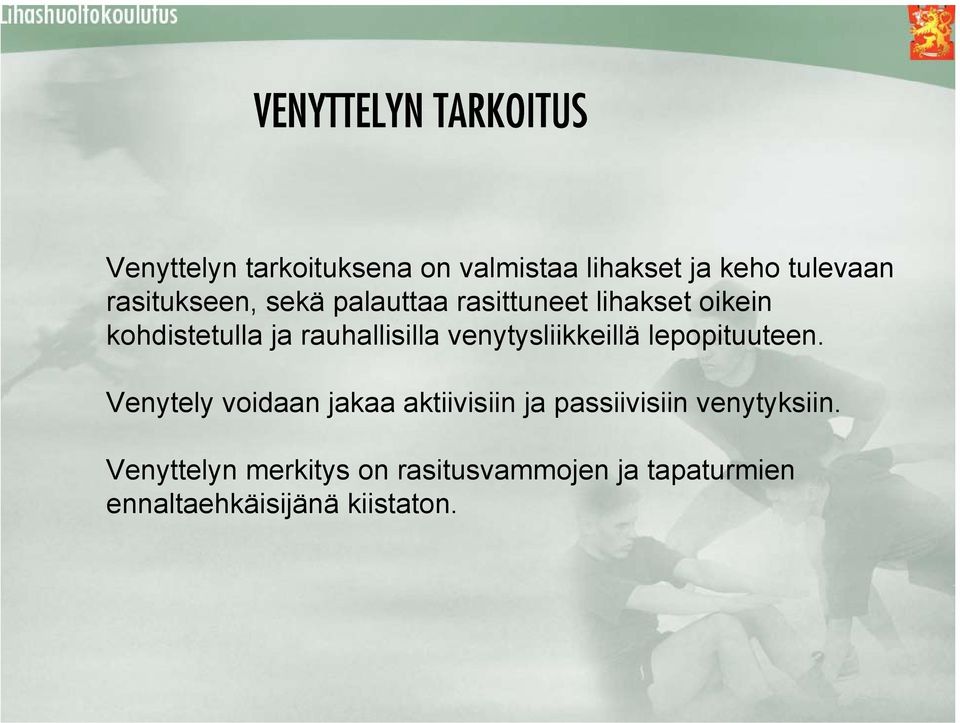 venytysliikkeillä lepopituuteen.