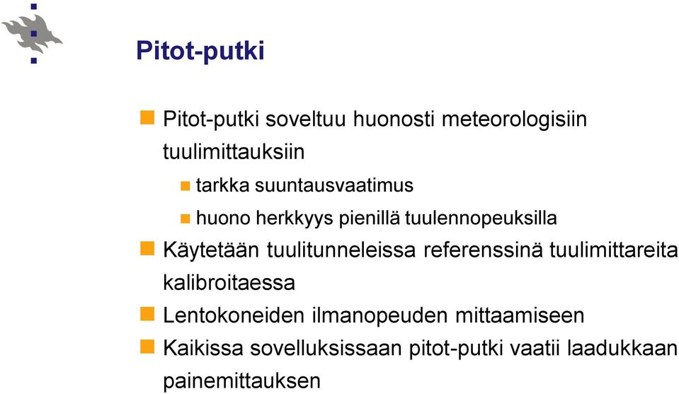 tuulitunneleissa referenssinä tuulimittareita kalibroitaessa Lentokoneien