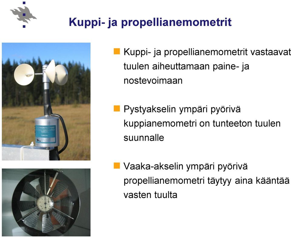 ympäri pyörivä kuppianemometri on tunteeton tuulen suunnalle