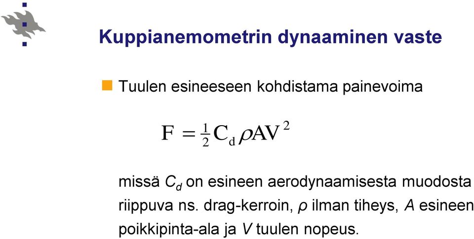 aeroynaamisesta muoosta riippuva ns.